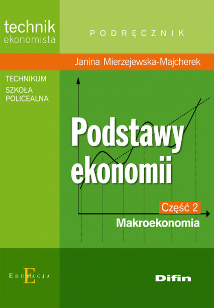 Podstawy ekonomii część 2 Makroekonomia Podręcznik Technikum, szkoła policealna