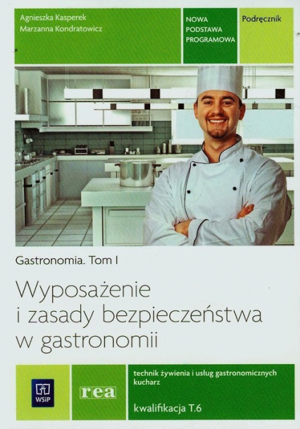 Gastronomia Tom 1 Wyposażenie i zasady bezpieczeństwa w gastronomii Podręcznik