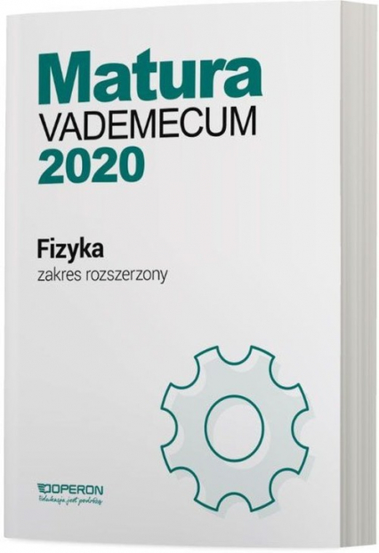 Fizyka Matura 2020 Vademecum Zakres rozszerzony Szkoła ponadgimnazjalna