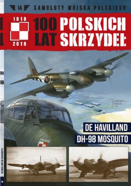 100 lat polskich skrzydeł Tom 14 De Havilland DH-98 Mosquito