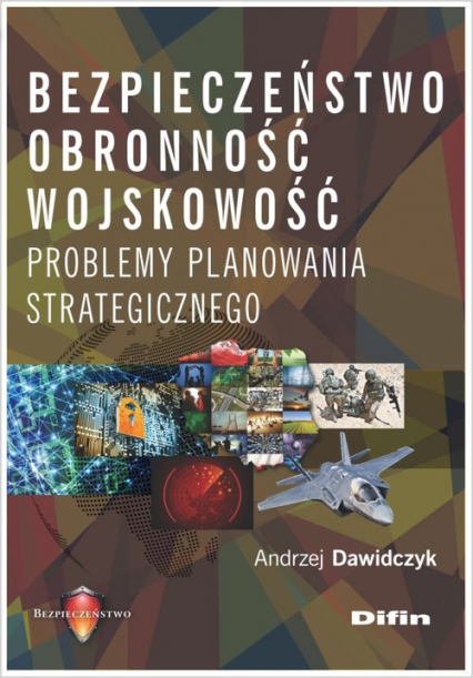 Bezpieczeństwo, obronność, wojskowość Problemy planowania strategicznego