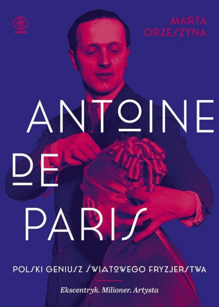Antoine de Paris Polski geniusz światowego fryzjerstwa
