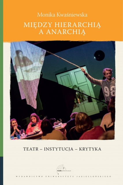 Między hierarchią a anarchią Teatr – instytucja – krytyka