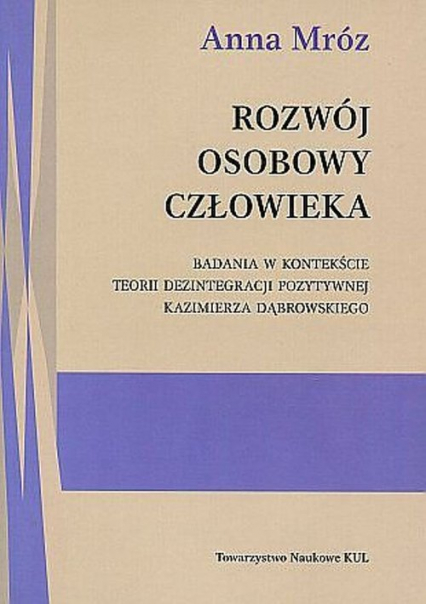 Rozwój osobowy człowieka Badania w kontekście teorii dezintegracji pozytywnej Kazimierza Dąbrowskiego