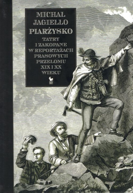 Piarżysko Tatry i Zakopane w reportażach prasowych przełomu XIX i XX wieku