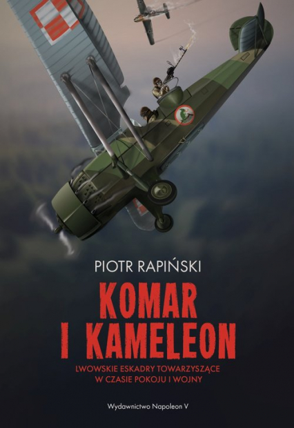 Komar i kameleon Lwowskie eskadry towarzyszące w czasie pokoju i wojny