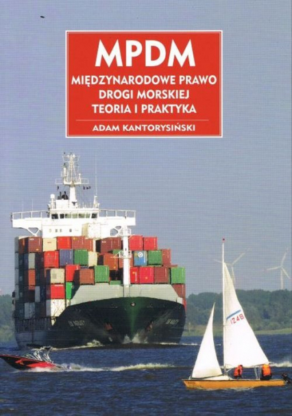 MPDM Międzynarodowe prawo drogi morskiej Teoria i praktyka
