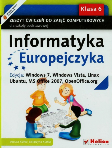 Informatyka Europejczyka 6 Zeszyt ćwiczeń Edycja Windows 7 Windows Vista Linux Ubuntu MC Office 2007 OpenOffice.org Szkoła podstawowa