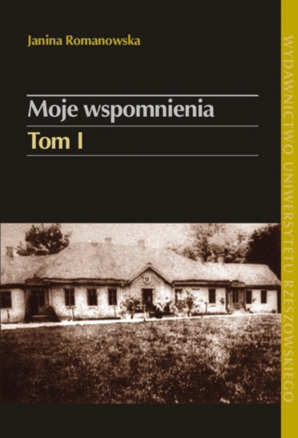Moje wspomnienia Tom 1 Pod berłem cara: Kozińce–Kochanówka (1880-1902)