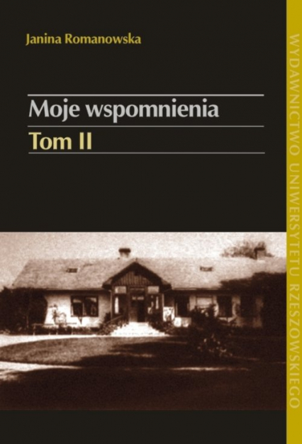Moje wspomnienia Tom 2 W Galicji pod zaborem austriackim i w latach II Rzeczypospolitej Kopań–Ruszelczyce (1902-1939)