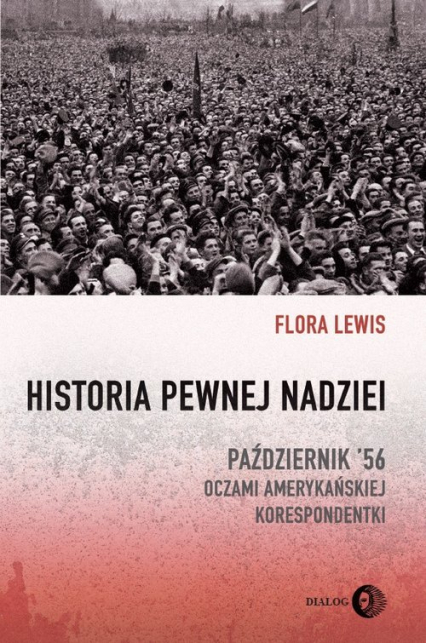 Historia pewnej nadziei Październik '56 oczami amerykańskiej korespondentki