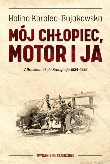 Mój chłopiec motor i ja Z Druskiennik do Szanghaju 1934-1936