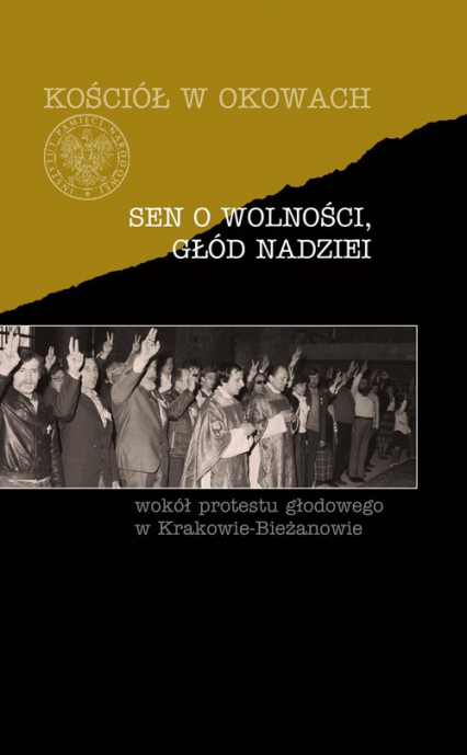 Sen o wolności, głód nadziei Wokół protestu głodowego w Krakowie-Bieżanowie