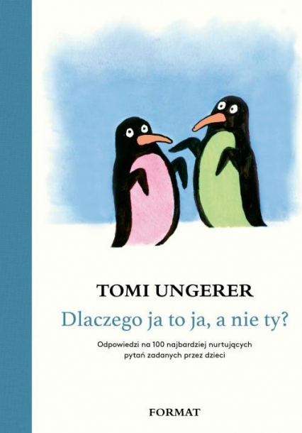 Dlaczego ja to ja, a nie ty? Odpowiedzi na 100 najbardziej nurtujących pytań zadanych przez dzieci