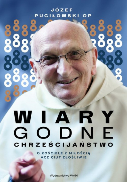 WIARYgodne chrześcijaństwo O Kościele z miłością acz ciut złośliwie