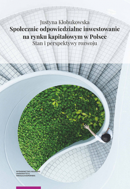 Społecznie odpowiedzialne inwestowanie na rynku kapitałowym w Polsce Stan i perspektywy rozwoju