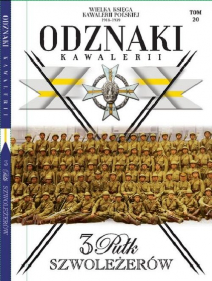 Wielka Księga Kawalerii Polskiej Odznaki Kawalerii t.20 3 Pułk Szwoleżerów