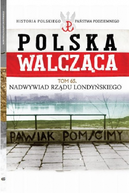 Polska Walcząca Tom 65 Nadwywiad Rządu Londyńskiego