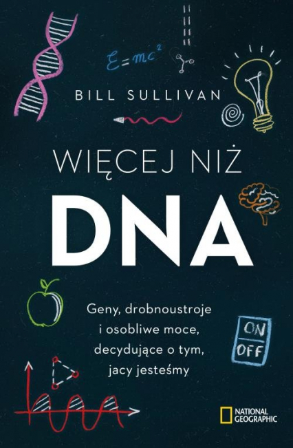 Więcej niż DNA Geny, drobnoustroje i osobliwe moce, decydujące o tym, jacy jesteśmy