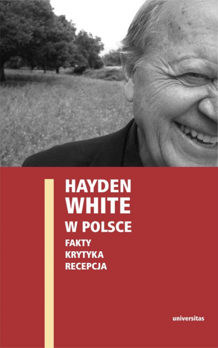Hayden White w Polsce Fakty Krytyka Recepcja