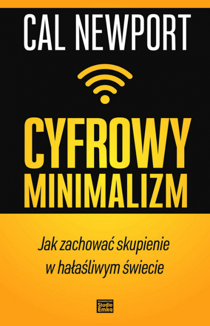 Cyfrowy minimalizm Jak zachować skupienie w hałaśliwym świecie