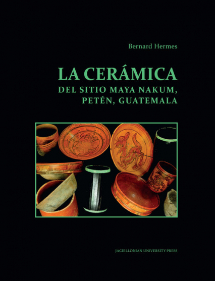 La ceramica del sitio Maya Nakum Peten Guatemala
