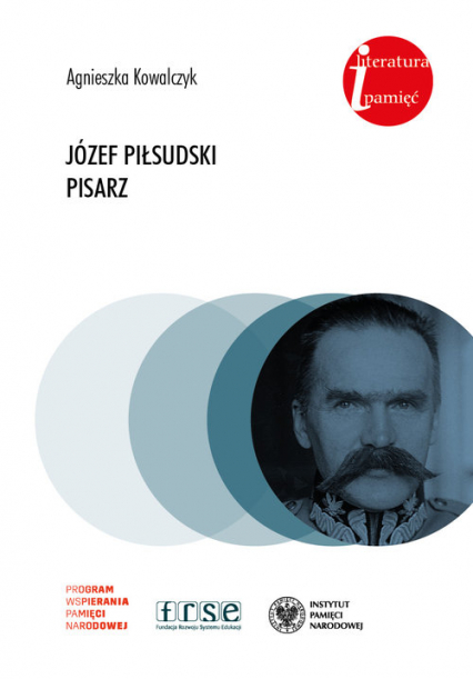 Józef Piłsudski Pisarz.
