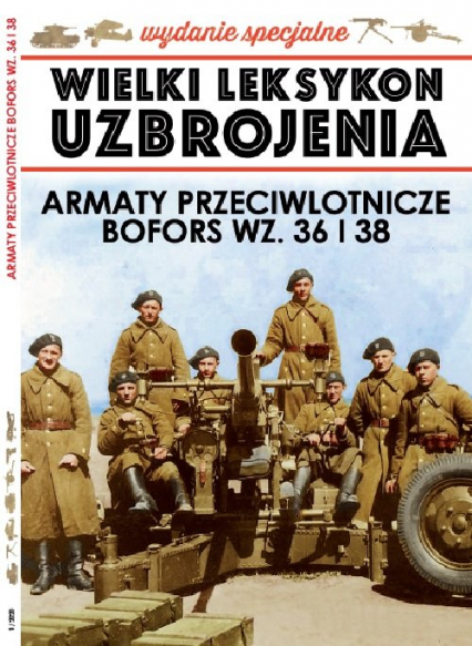 Wielki Leksykon Uzbrojenia Wrzesień Wyd.Spec.t.1   /K/ Armata Przeciwlotnicza Bofors