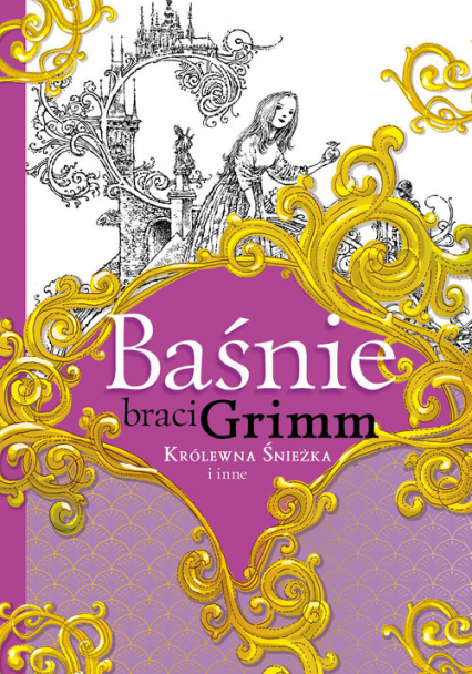 Baśnie braci Grimm Królewna Śnieżka i inne