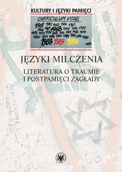 Języki milczenia Literatura o traumie i postpamięci Zagłady