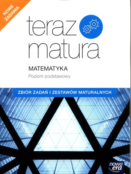 Teraz matura 2020 Matematyka Zbiór zadań i zestawów maturalnych Poziom podstawowy