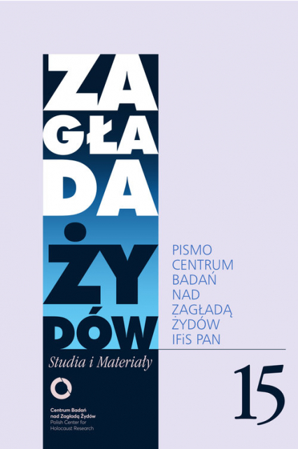 Zagłada Żydów Studia i Materiały /Rocznik 15/ Pismo Centrum Badań nad Zagładą Żydów