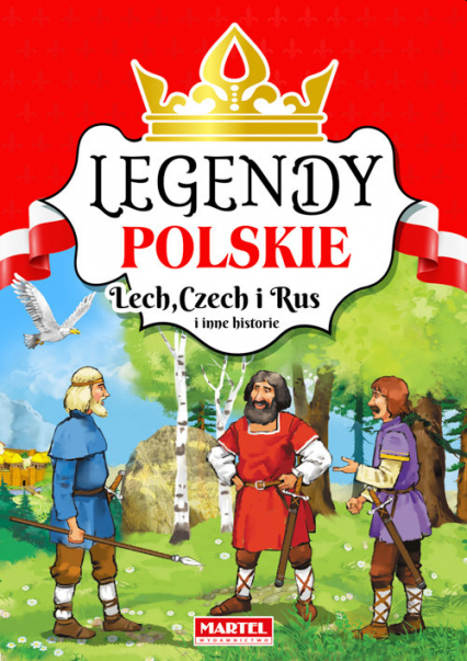 Legendy polskie Lech Czech i Rus i inne historie