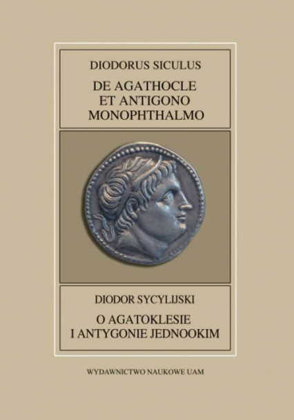 Fontes Historiae Antiquae XLII: Diodorus Siculus, De Agathocle et Antigono Monophthalmo