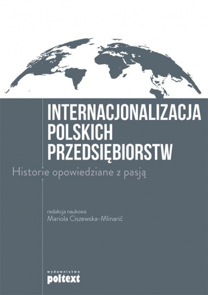 Internacjonalizacja polskich przedsiębiorstw Historie opowiedziane z pasją