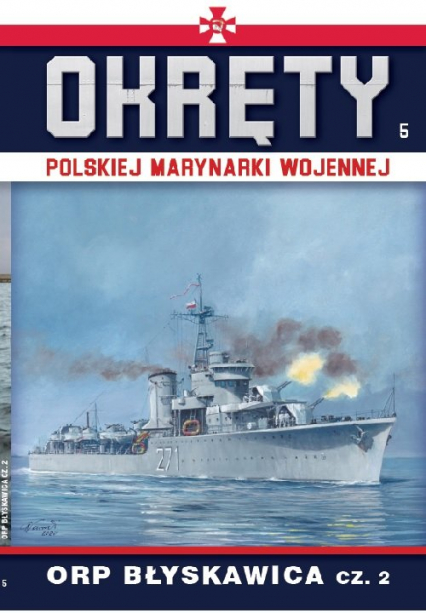 Okręty Polskiej Marynarki Wojennej Tom 5 ORP Błyskawica cz. 2