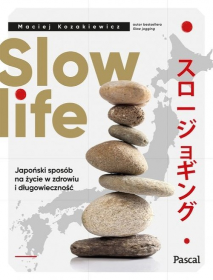 Slow life Japoński sposób na życie w zdrowiu i długowieczność