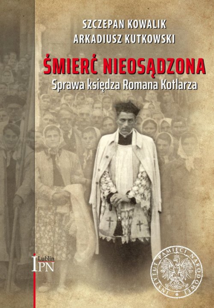 Śmierć nieosądzona Sprawa księdza Romana Kotlarza