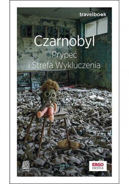 Czarnobyl, Prypeć i Strefa Wykluczenia. Travelbook