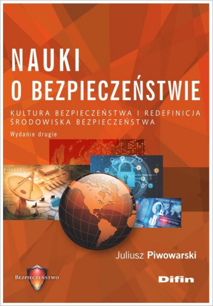 Nauki o bezpieczeństwie Kultura bezpieczeństwa i redefinicja środowiska bezpieczeństwa