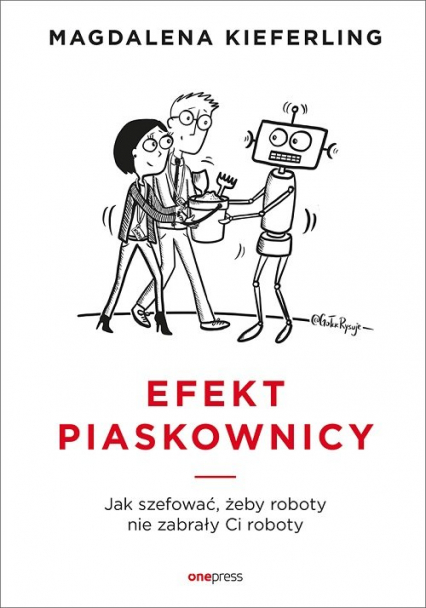 Efekt piaskownicy Jak szefować, żeby roboty nie zabrały ci roboty