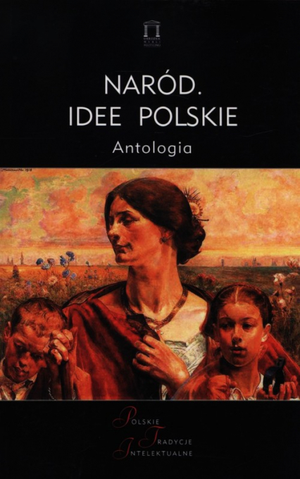 Naród. Idee polskie Antologia