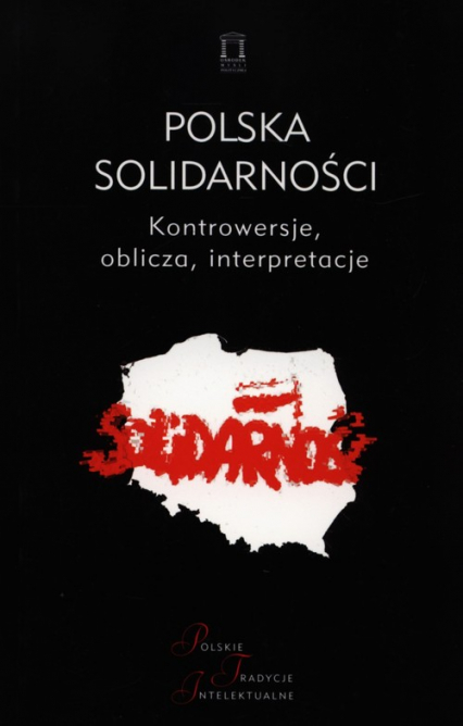 Polska Solidarności Kontrowersje, oblicza, interpretacje