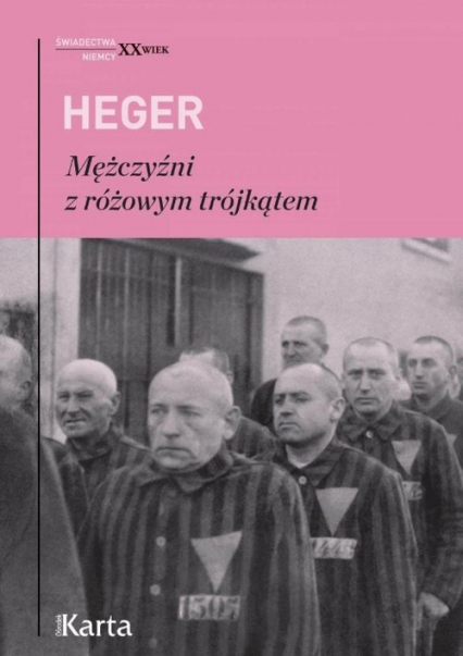 Mężczyźni z różowym trójkątem Świadectwo homoseksualnego więźnia obozu  koncentracyjnego z lat 1939–1945