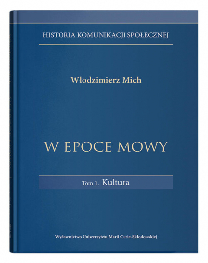 Historia komunikacji społecznej W epoce mowy Tom 1 Kultura