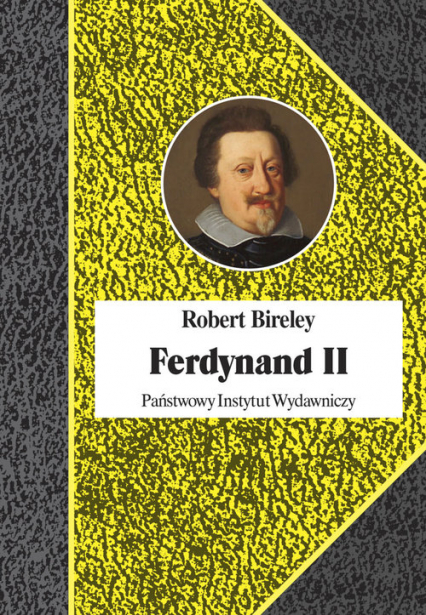 Ferdynand II (1578-1637) Cesarz kontrreformacji