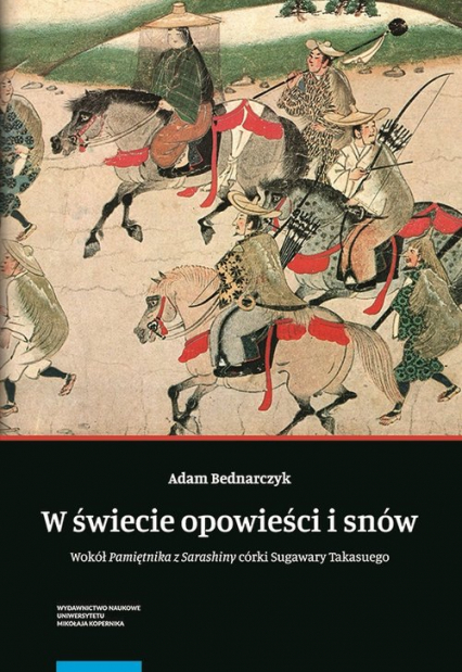 W świecie opowieści i snów Wokół „Pamiętnika z Sarashiny” córki Sugawary Takasuego