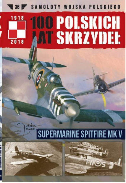 100 lat polskich skrzydeł Tom 36 Supermarine Spitfire MK V