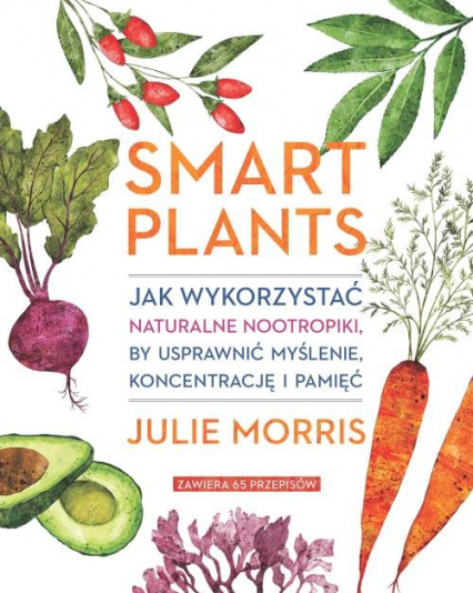 Smart Plants Jak wykorzystać naturalne nootropiki, by usprawnić myślenie, koncentrację i pamięć