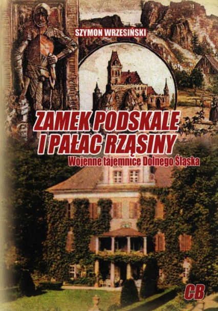 Zamek Podskale i pałac Rząsiny Wojenne tajemnice Dolnego Śląska